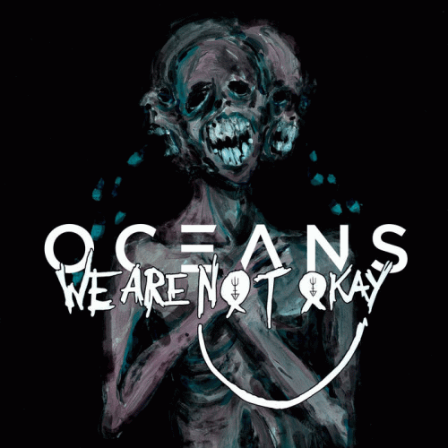 Oceans : We Are Nøt Okay